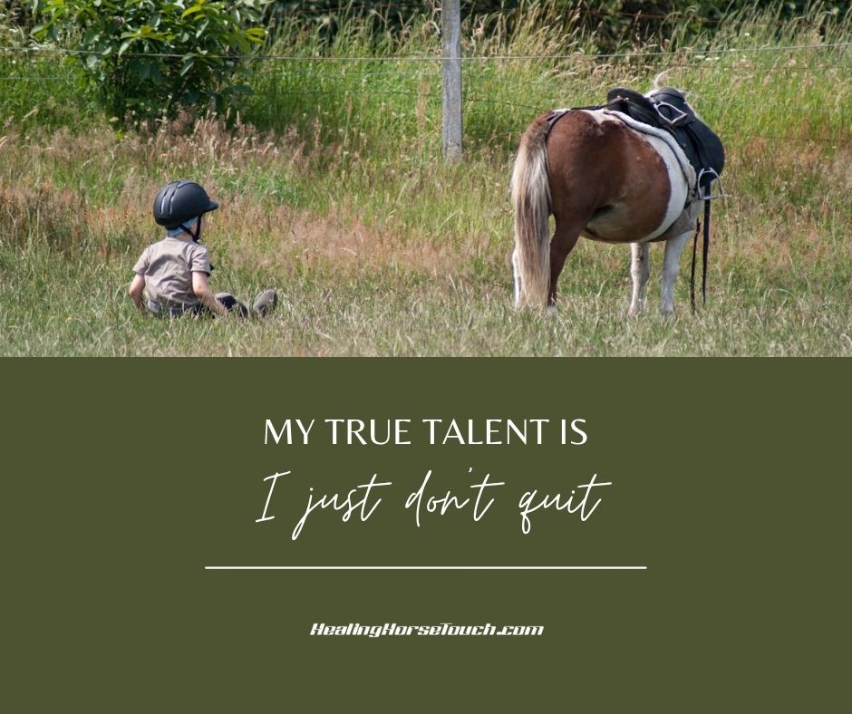 My true talent is I just don’t quit.